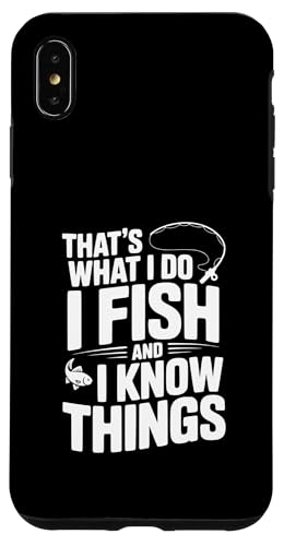 That's What I Do I Fish And I Know Things tBbVO[A X}zP[X iPhone XS Max p