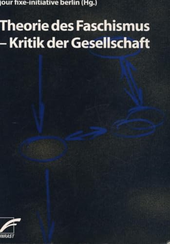 Theorie des Faschismus - Kritik der Gesellschaft: Hrsg.: jour-fixe-initiative berlin