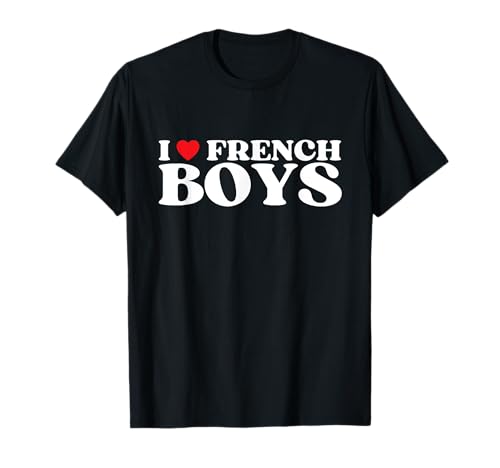 Funny I Love French Boys I Red Heart French Boys France T-Shirt
