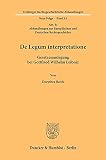 De Legum interpretatione.: Gesetzesauslegung bei Gottfried Wilhelm Leibniz.: 81 (Freiburger Rechtsgeschichtliche Abhandlungen. N. F.)