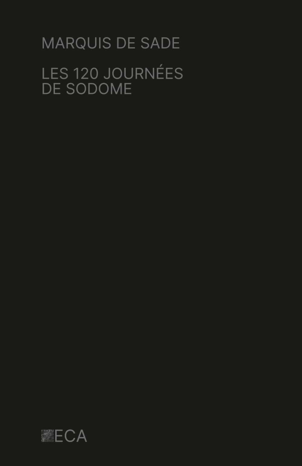 Les 120 Journées de Sodome, Marquis de Sade, Éditions du Curieux Astrakan (Annoté)