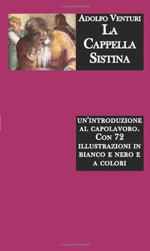 La cappella Sistina: Un'introduzione al capolavoro. Con 72 illustrazioni in bianco e nero e a color
