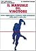 Il Manuale Del Vincitore. Come Raggiungere Il Massimo Delle Prestazioni Nello Sport E Nella Vita - 3