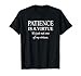 Funny Sarcastic Patience is a Virtue T-Shirt
