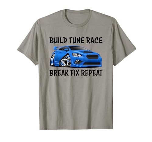 Build Tune Race Break Fix Repeat Import Car Cartoon Humour T-Shirt