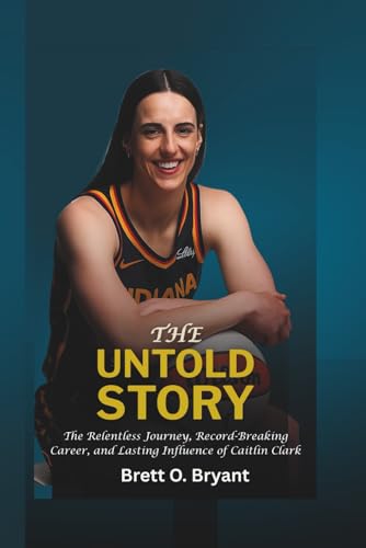 The Untold Story: The Relentless Journey, Record-Breaking Career, and Lasting Influence of Caitlin Clark