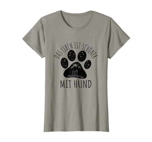 Das Leben ist schöner mit Hund Spruch Frauen Hunde T-Shirt T-Shirt