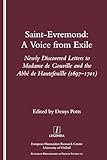 Saint-Evremond: A Voice from Exile - Unpublished Letters to Madame De Gouville and the Abbe De Hautefeuille 1697-1701 (Research Monographs in French Studies, 10)