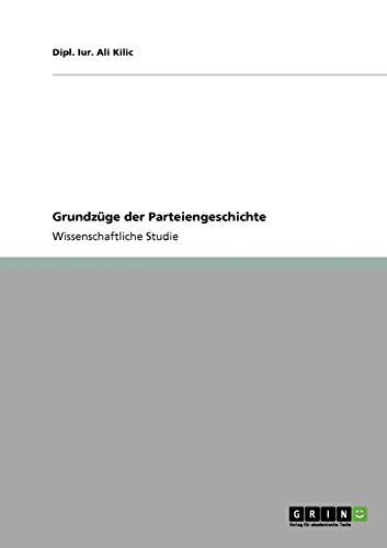 Grundzüge der Parteiengeschichte Grundzüge der Parteiengeschichte