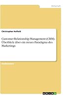 Customer Relationship Management (CRM). �berblick �ber ein neues Paradigma des Marketings 3656890269 Book Cover