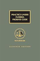 Practice Under Florida Probate Code 11th Edition [LATEST EDITION] 1663342148 Book Cover