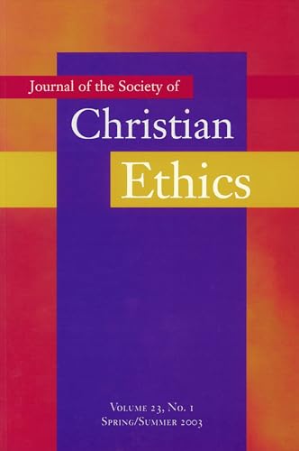 Journal of the Society of Christian Ethics: Spring/Summer 2003 (Annual Of The Sce)