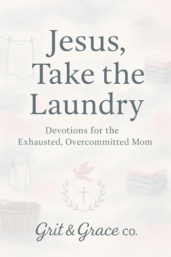 Jesus, Take the Laundry...Please & Thank You.