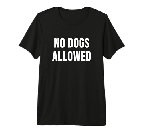 No se admiten Perros Camiseta Premium