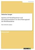  Spanien als Handelspartner und Investitionsstandort vor dem Hintergrund der Weltfinanzkrise: Eine kritische Analyse