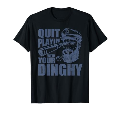 Quit Playing with Your Dinghy Funny Pontoon Boat Captain T-Shirt Small