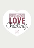  Die große Love Challenge: Date Challenges und Ideen in einer Foto Bucket List zum Ausfüllen für unvergängliche Erfahrungen und Erinnerungen für Pärchen, frisch Verliebte und Ehepaare