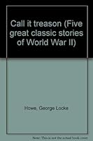 Call it treason (Five great classic stories of World War II) 0396078710 Book Cover