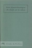 Henry Edwards Huntington : The Founder and the Library B000TDFKJY Book Cover