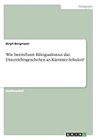 Wie beeinflusst Bilingualismus das Unterrichtsgeschehen an K�rntner Schulen? 365697781X Book Cover
