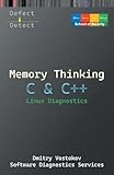 Memory Thinking for C & C++ Linux Diagnostics: Slides with Descriptions Only (Linux Internals Supplements) - Dmitry Vostokov, Software Diagnostics Services, Dublin School of Security 