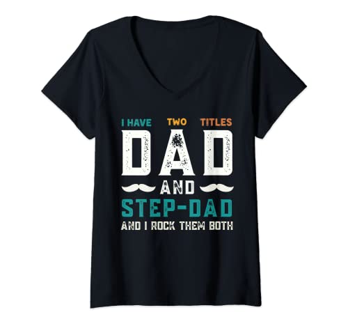 Femme I Have Two Titles Dad And Step-Dad Funny Happy Father's Day T-Shirt avec Col en V