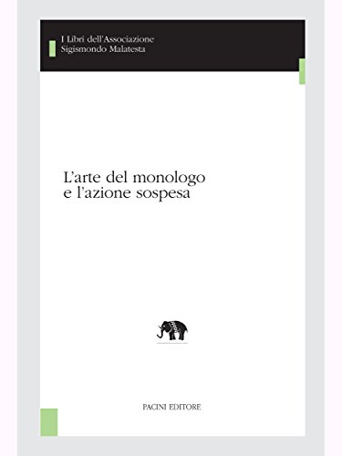  L\'arte del monologo (I libri dell\'Associazione Sigismondo Malatesta - Studi di teatro e spettacolo Vol. 5)