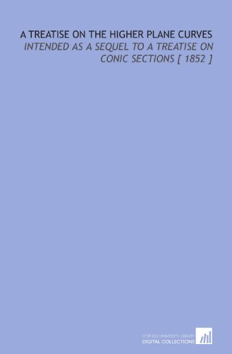 A Treatise on the Higher Plane Curves: Intended... 1112342249 Book Cover