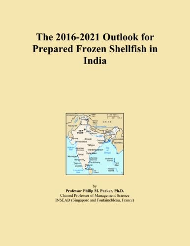 The 2016-2021 Outlook for Prepared Frozen Shellfish in India