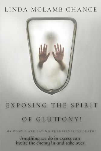 Exposing The Spirit Of Gluttony!: My People Are Eating Themselves To Death!