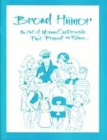 Broad Humor: The Art of Women Cartoonists Past, Present & Future (Cartoon Art Museum Catalog of an Exhibition From January 15 Through May 16, 1992) B001R1ABVE Book Cover