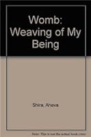 Womb: Weaving of My Being 0968461905 Book Cover