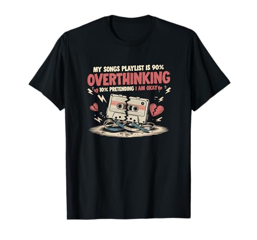 Meine Song-Playlist besteht zu 90 Prozent aus Overthinking T-Shirt