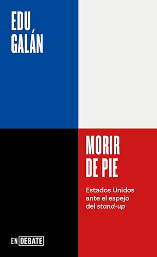 Morir de pie (Serie ENDEBATE): Estados Unidos ante el espejo del stand-up