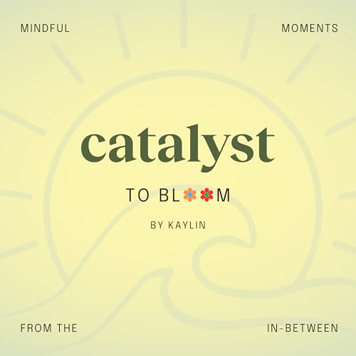 Page de couverture de Catalyst to Bloom