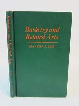 Hardcover Martha L. Lee BASKETRY AND RELATED ARTS 1948 D. Van Nostrand, NY First Edition [Hardcover] unknown Book