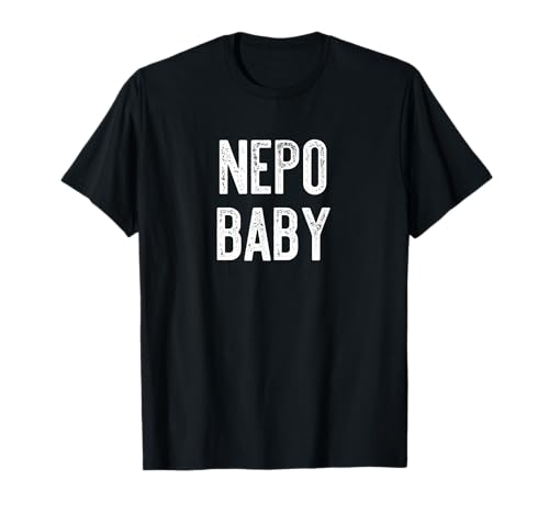 NEPO BABY Funny Nepotism Kid Text Meme T-Shirt