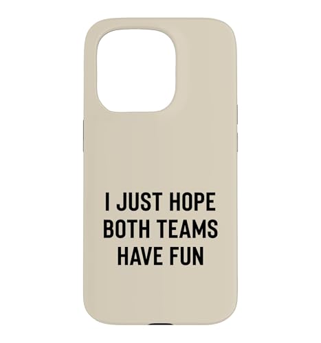I Just Hope Both Teams Have Fun ������[���A�e�L�X�g�f�U�C�� �X�}�z�P�[�X iPhone 15 Pro �p