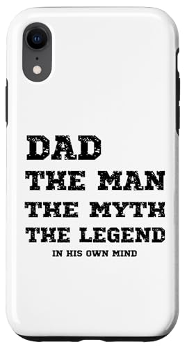 Funny Dad The Man The Myth The Legend In His Own Mind [A X}zP[X iPhone XR p