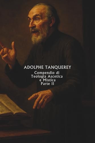 Compendio di Teologia Ascetica e Mistica: Parte II