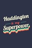  Haddington Is My Superpower: A 6x9 Inch Softcover Diary Notebook With 110 Blank Lined Pages. Funny Haddington Journal to write in. Haddington Gift and SuperPower Design Slogan