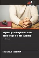 Aspetti psicologici e sociali della tragedia del suicidio (Italian Edition) 6208884128 Book Cover