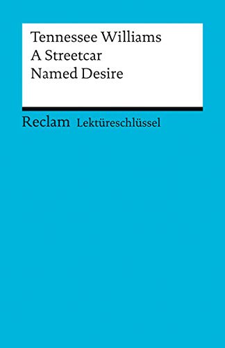 Lektüreschlüssel zu Tennessee Williams: A Streetcar Named Desire (Reclams Universal-Bibliothek)
