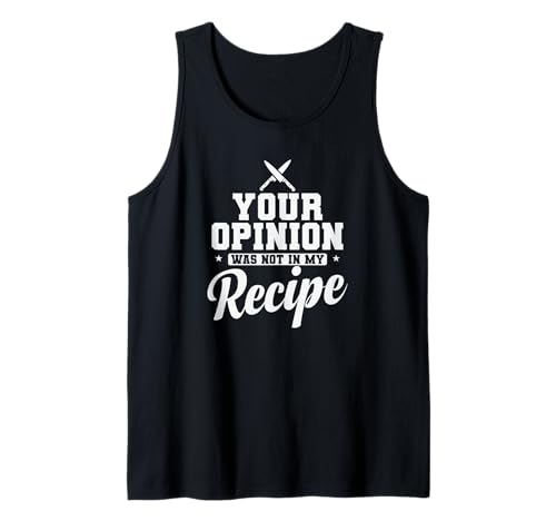 Tu opinión no Estaba en mi Receta de Cocina Camiseta sin Mangas