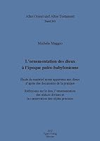 L'Ornementation Des Dieux a l'Epoque Paleo-Babylonienne: Etude Du Materiel Ayant Appartenu Aux Dieux d'Apres Des Documents de la Pratique. Re?exions S 3868350675 Book Cover