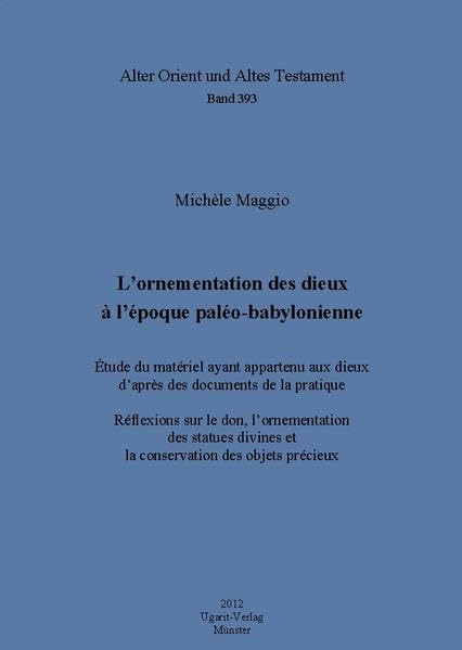L'ornementation Des Dieux a L'epoque Paleo-babylonienne (Alter Orient Und Altes Testament, 393) (French Edition)