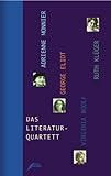 Das Literaturquartett: George Eliot, Virginia Woolf, Ruth Klüger, Adrienne Monnier: Adrienne Monnier, George Eliot, Virginia Woolf, Ruth Klüger - Herausgeber: Brigitte Ebersbach 
