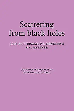 Scattering from Black Holes (Cambridge Monographs on Mathematical Physics) book cover