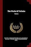 The Works Of Voltaire: Voltaire