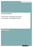 Trost in der Seelsorge nach dem Verst�ndnis von Martin Luther 3656940908 Book Cover